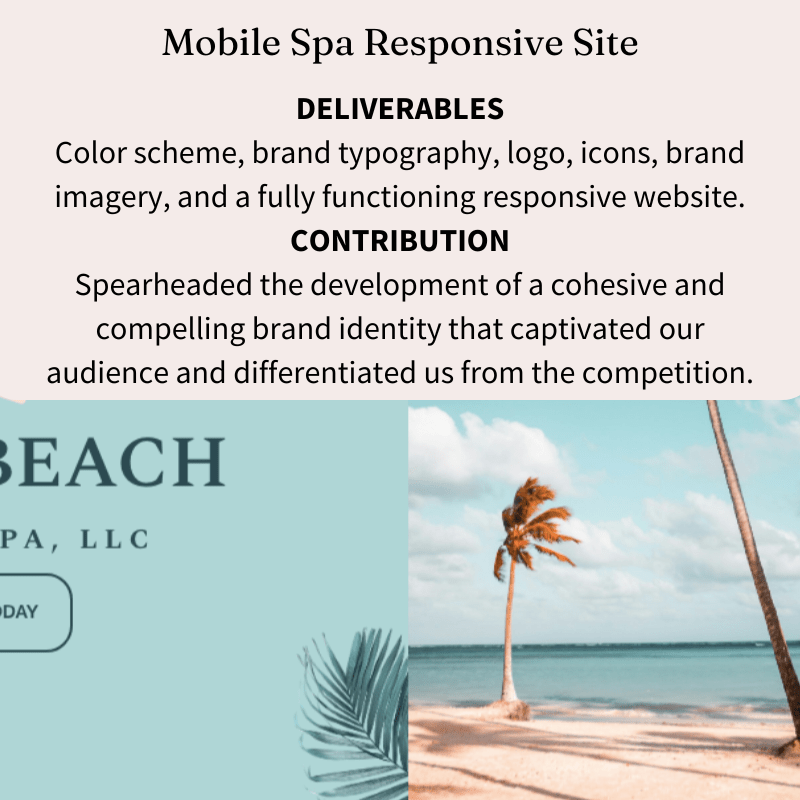 Text reads, "Mobile Spa Website DELIVERABLES Color scheme, brand typography, logo, icons, brand imagery, and a fully functioning responsive website CONTRIBUTION Spearheaded the development of a cohesive and compelling brand identity that captivated our audience and differentiated us from the competition."